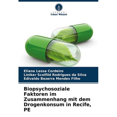 Biopsychosoziale Faktoren im Zusammenhang mit dem Drogenkonsum in Recife, PE, Taschenbuch von Eliana Lessa Cordeiro,Liniker Scolfild Rodrigues da