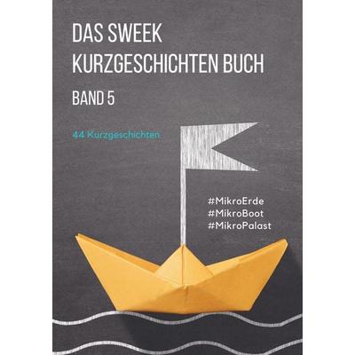 Das Sweek Kurzgeschichten Buch, Taschenbuch von Sweek Deutschland, Sweek, 978-94-6386-369-8