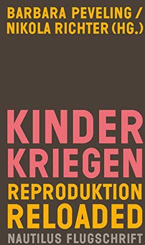 Barbara Peveling - Kinderkriegen: Reproduktion reloaded (Nautilus Flugschrift) - Preis vom 30.09.2026 09:01:18 h