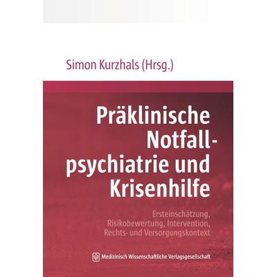 Präklinische Notfallpsychiatrie und Krisenhilfe, Taschenbuch von Simon Kurzhals, MWV Medizinisch Wissenschaftliche Verlagsgesellschaft,