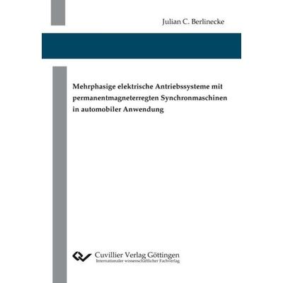 Mehrphasige elektrische Antriebssysteme mit permanentmagneterregten Synchronmaschinen in automobiler Anwendung, Taschenbuch von Julian Christoph