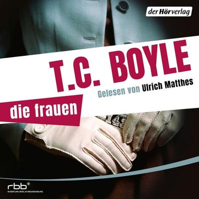 Die Frauen - T. C. Boyle, Audio, 9783844503432