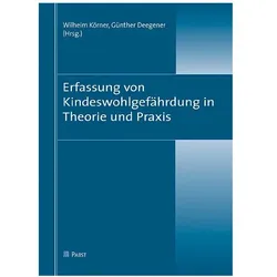 Erfassung von Kindeswohlgefährdung in Theorie und Praxis, Fachbücher von Günther Deegener, Wilhelm Körner