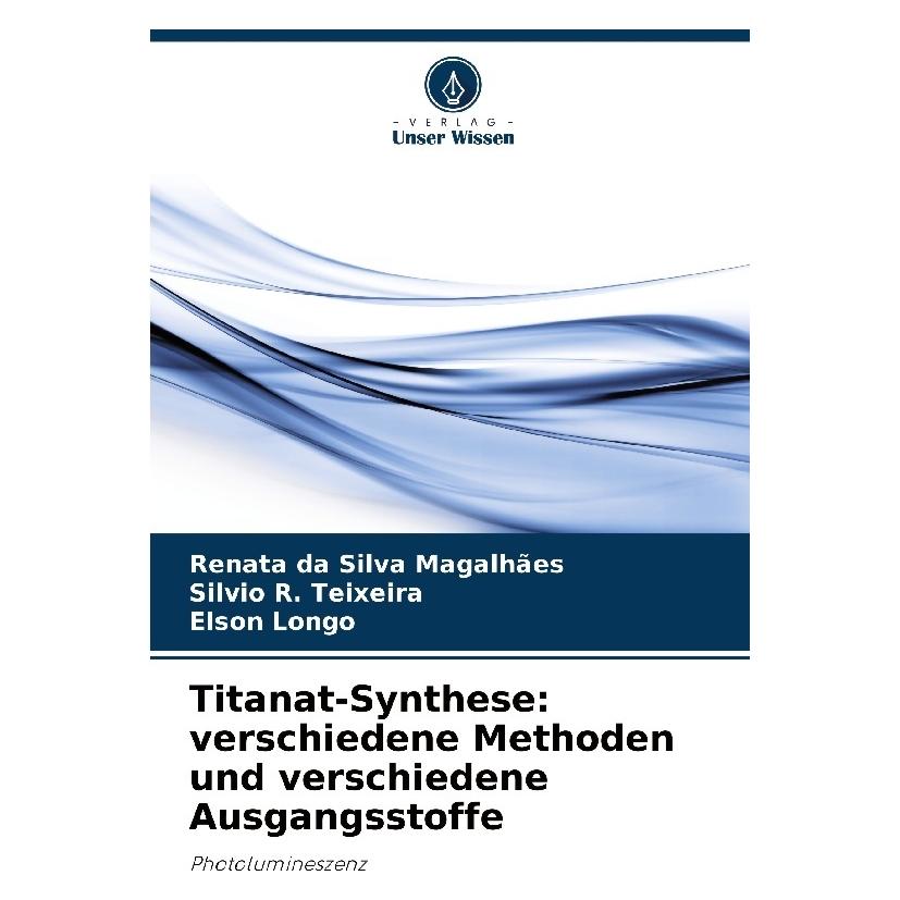 Bod Titanat-Synthese: verschiedene Methoden und verschiedene Ausgangsstoffe (Deutsch, Softcover, Elson Longo, Renata da Silva Magalhes, Silvio r teixeira) (57203969)