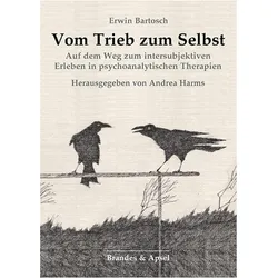 Vom Trieb zum Selbst, Fachbücher von Andrea Harms, Erwin Bartosch