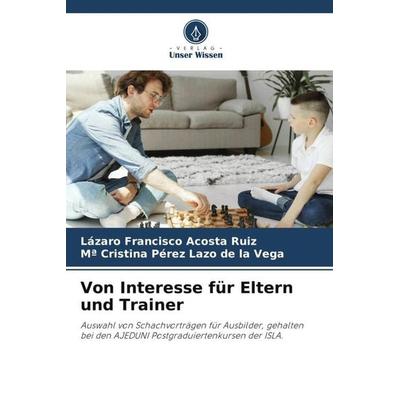 Von Interesse für Eltern und Trainer, Taschenbuch von Lázaro Francisco Acosta Ruiz,Mª Cristina Pérez Lazo de la Vega, Verlag Unser Wissen,