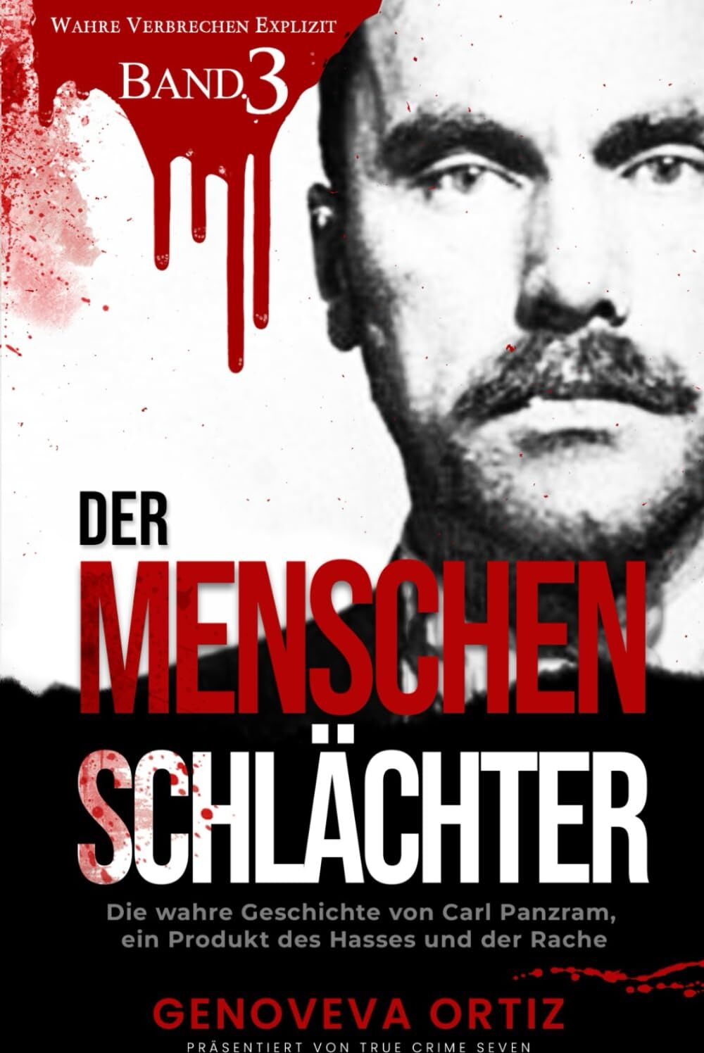 Genoveva Ortiz - Der Menschenschlächter: Die wahre Geschichte von Carl Panzram, ein Produkt des Hasses und der Rache (Wahre Verbrechen Explizit, Band 3) - Preis vom 01.10.2026 17:08:56 h