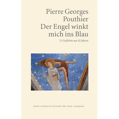 Der Engel winkt mich ins Blau, Taschenbuch von Pierre Georges Pouthier, Fischer, Karin, 978-3-8422-5028-4