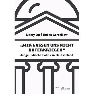 „Wir lassen uns nicht unterkriegen“, Paperback von Ruben Gerczikow,Monty Ott, Hentrich und Hentrich Verlag Berlin