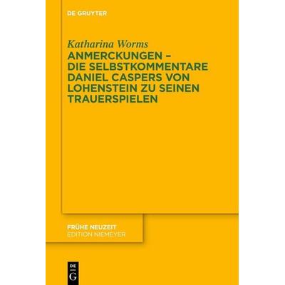 Anmerckungen – Die Selbstkommentare Daniel Caspers von Lohenstein zu seinen Trauerspielen, Gebundene Ausgabe von Katharina Worms, De Gruyter,