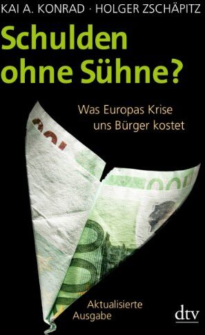 Konrad, Kai A. - Schulden ohne Sühne?: Was Europas Krise uns Bürger kostet - Preis vom 09.10.2026 07:28:09 h