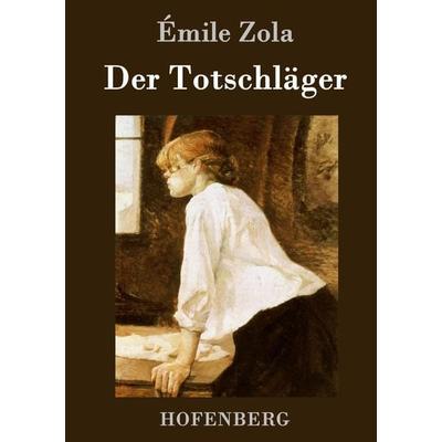 Der Totschläger, Gebundene Ausgabe von Emile Zola, Hofenberg, 978-3-8430-7629-6