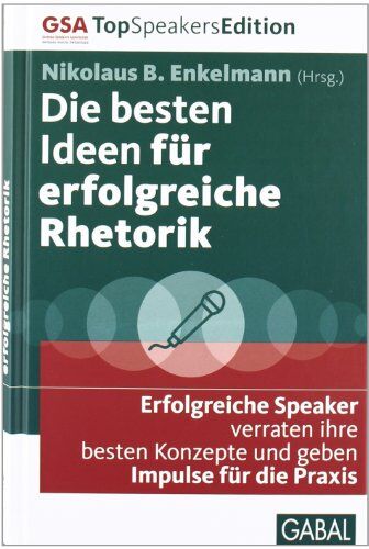 Enkelmann, Nikolaus B. - Die besten Ideen für erfolgreiche Rhetorik: Erfolgreiche Speaker verraten ihre besten Konzepte und geben Impulse für die Praxis - Preis vom 15.10.2026 23:06:25 h