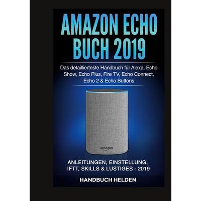 Amazon Echo Buch 2019, Gebundene Ausgabe von Handbuch Helden, BoD – Books on Demand, 978-3-7557-3665-3