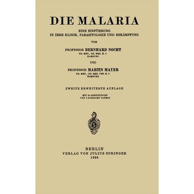 Die Malaria, Taschenbuch von Berhnard Nocht,Martin Mayer, Springer Berlin, 978-3-642-89400-8