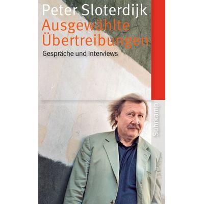 Ausgewählte Übertreibungen, Taschenbuch von Peter Sloterdijk, Suhrkamp, 978-3-518-46564-6