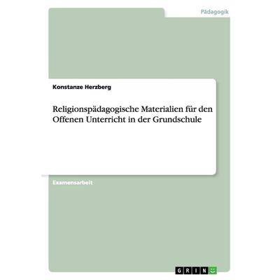 Religionspädagogische Materialien für den Offenen Unterricht in der Grundschule, Taschenbuch von Konstanze Herzberg, GRIN, 978-3-638-83472-8