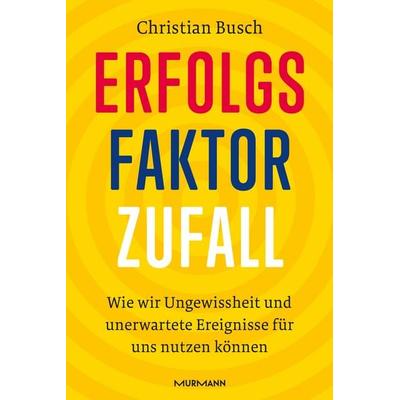 Erfolgsfaktor Zufall, Gebundene Ausgabe von Christian Busch, Murmann Publishers