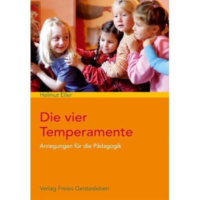 Die vier Temperamente, Paperback von Helmut Eller, Freies Geistesleben, 978-3-7725-1644-3