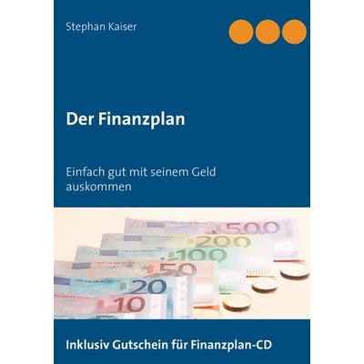 Der Finanzplan, Taschenbuch von Stephan Kaiser, BoD – Books on Demand, 978-3-8391-8376-2