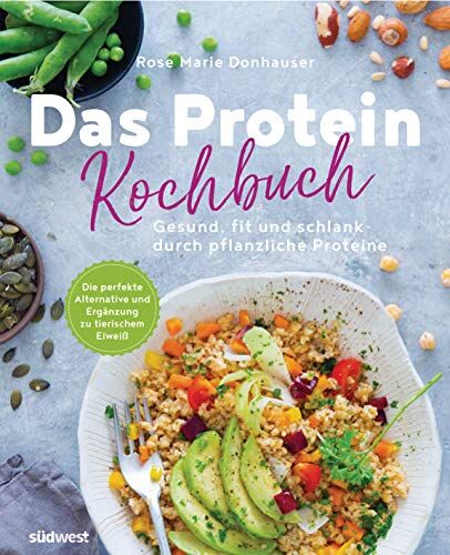 Donhauser, Rose Marie - Das Protein-Kochbuch: Gesund, fit und schlank durch pflanzliche Proteine - Die perfekte Alternative und Ergänzung zu tierischem Eiweiß - Preis vom 17.10.2026 19:25:27 h