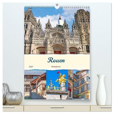 Rouen - Reiseplaner (hochwertiger Premium Wandkalender 2027 DIN A2 hoch), Kunstdruck in Hochglanz