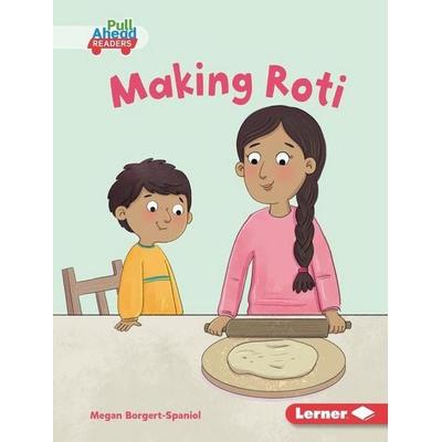 Making Roti, Gebundene Ausgabe von Megan Borgert-Spaniol, Lerner Publishing Group, 978-1-72847-589-9