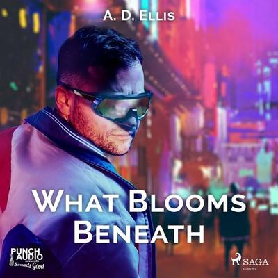 What Blooms Beneath - A. D. Ellis, Audio, 9788726576009