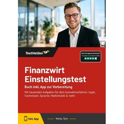 Finanzwirt Einstellungstest: Buch inkl. App zur Vorbereitung, Taschenbuch von Tom Wenk, TestHelden, 978-3-9881753-4-2