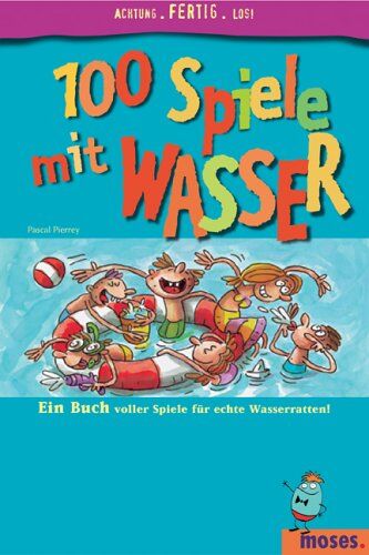 Pascal Pierrey - 100 Spiele mit Wasser: Ein Buch voller Spiele für echte Wasserratten. Achtung, fertig, los! - Preis vom 09.10.2026 07:28:09 h
