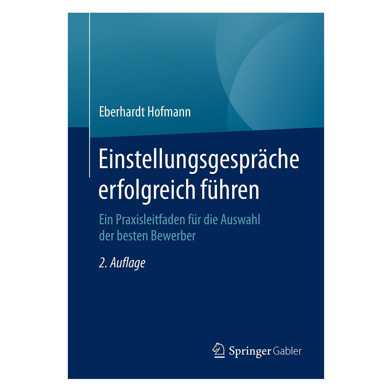 Gabler Einstellungsgespräche erfolgreich führen (Deutsch, Softcover, Eberhardt Hofmann) (7057279)