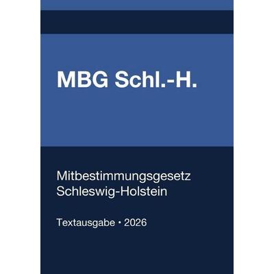 MBG Schl.-H. - Mitbestimmungsgesetz Schleswig-Holstein 2026, Taschenbuch von Gesetze24 Deutschland, Epubli, 978-3-565-36145-8