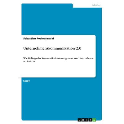 Unternehmenskommunikation 2.0, Taschenbuch von Sebastian Podwojewski, GRIN, 978-3-640-35967-7
