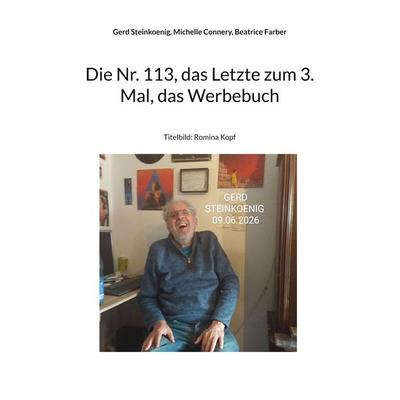 Die Nr. 113, das Letzte zum 3. Mal, das Werbebuch, Taschenbuch von Gerd Steinkoenig,Michelle Connery,Beatrice Farber, BoD – Books on Demand,