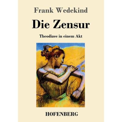 Die Zensur, Taschenbuch von Frank Wedekind, BoD - Books on Demand, 978-3-8430-4694-7