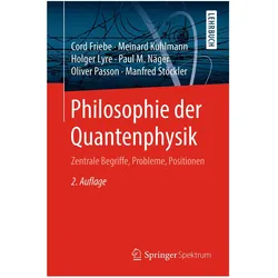Philosophie der Quantenphysik, Fachbücher von Cord Friebe, Meinard Kuhlmann, Holger Lyre, Paul M. Näger, Oliver Passon, Manfred Stöckler