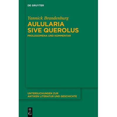 Aulularia sive Querolus, Gebundene Ausgabe von Yannick Brandenburg, De Gruyter, 978-3-11-100050-3