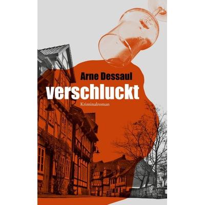 Verschluckt, Taschenbuch von Arne Dessaul, BoD – Books on Demand