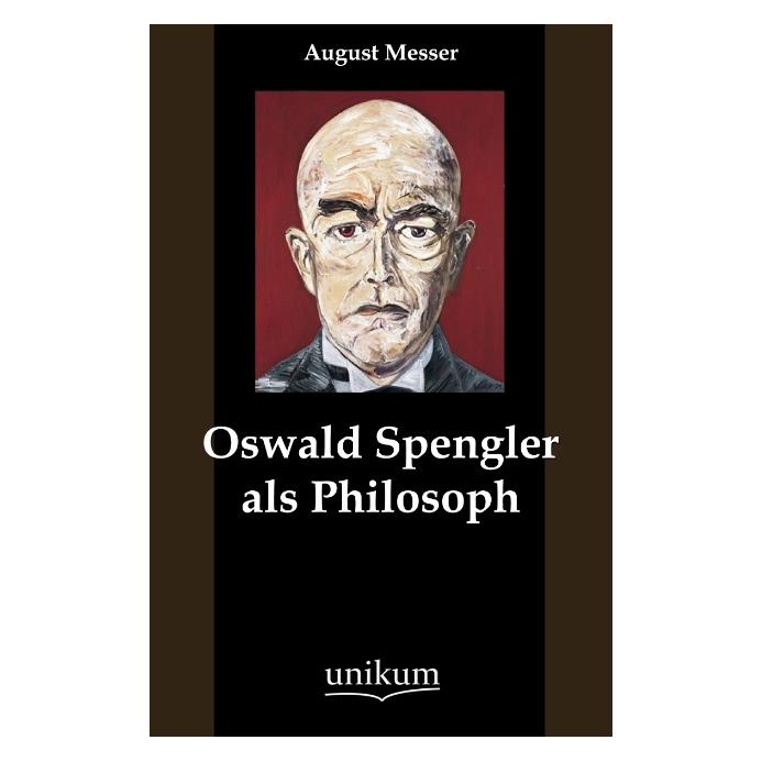 Unikum Oswald Spengler als Philosoph (Deutsch, Softcover, August Messer) (55488657)