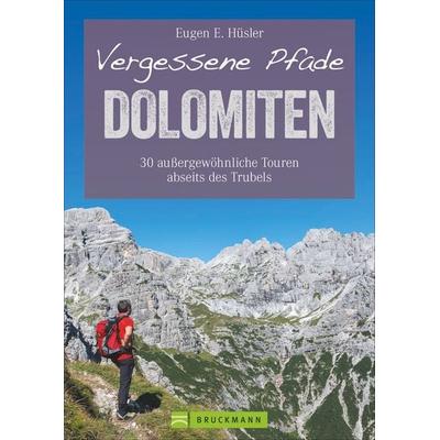 Vergessene Pfade Dolomiten, Taschenbuch von Eugen E. Hüsler, Bruckmann, 978-3-7654-6818-6