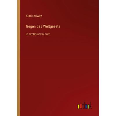 Gegen das Weltgesetz, Taschenbuch von Kurd Lasswitz, Outlook, 978-3-368-29642-1