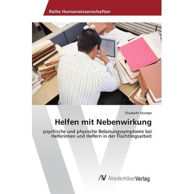 Helfen mit Nebenwirkung, Taschenbuch von Elisabeth Stumpe, AV Akademikerverlag, 978-3-639-87346-7