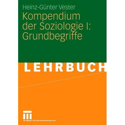 Kompendium der Soziologie I: Grundbegriffe, Taschenbuch von Heinz-Günter Vester, VS Verlag für Sozialwissenschaften, 978-3-531-15805-1
