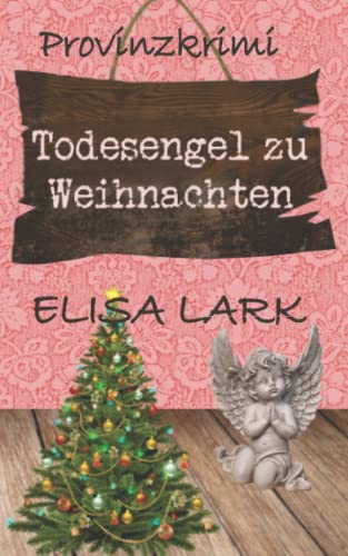 Elisa Lark - Todesengel zu Weihnachten: Der siebte Fall für den Karl Ramsauer (Provinzkrimi) - Preis vom 10.10.2026 11:48:34 h