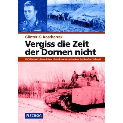 Vergiss die Zeit der Dornen nicht, Gebundene Ausgabe von Günter K. Koschorrek, Flechsig, 978-3-8035-0016-8