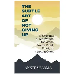 The Subtle Art of Not Giving Up, Ratgeber von Ankit Sharma