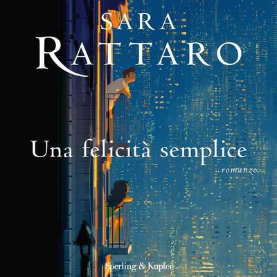Una felicità semplice - Sara Rattaro, Audio, 9788820098995