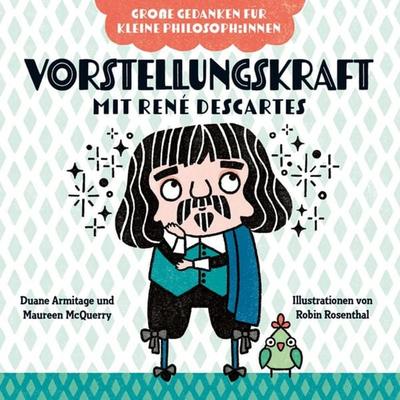 Vorstellungskraft mit René Descartes. Bilderbuch, Gebundene Ausgabe von Duane Armitage,Maureen McQuerry, Don Bosco, 978-3-693-37036-0
