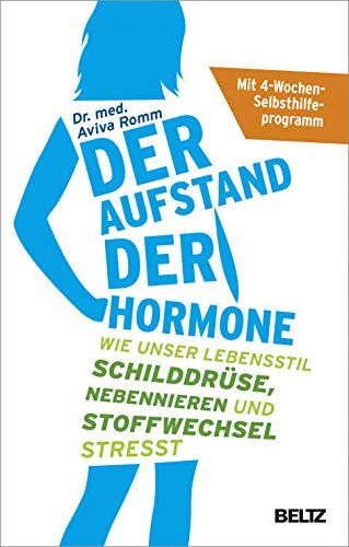Aviva Romm - Der Aufstand der Hormone: Wie unser Lebensstil Schilddrüse, Nebennieren und Stoffwechsel stresst - Mit 4-Wochen-Selbsthilfeprogramm - Preis vom 09.10.2026 07:28:09 h