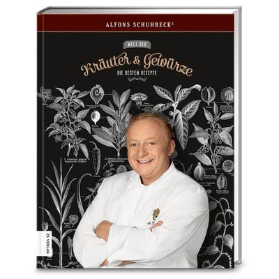 Schuhbecks Welt der Kräuter und Gewürze, Gebundene Ausgabe von Alfons Schuhbeck, ZS - ein Verlag der Edel Verlagsgruppe, 978-3-89883-499-5